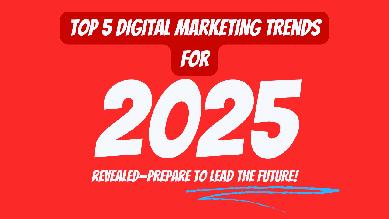 Top Digital Marketing Trends to Follow for 2025